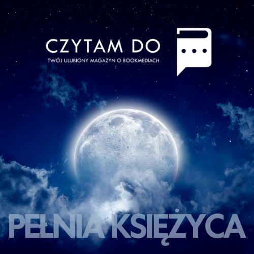 Pełnia księżyca w CzytamDO!