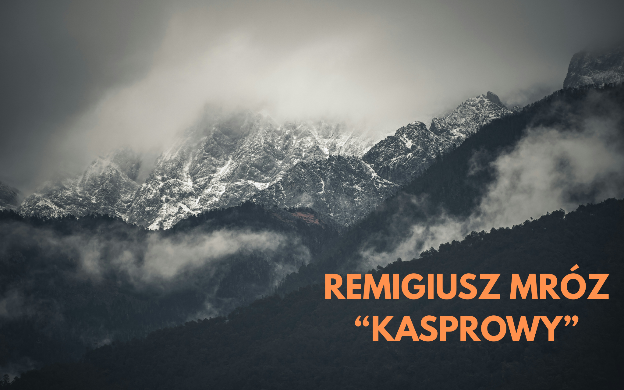 REMIGIUSZ MRÓZ “KASPROWY”